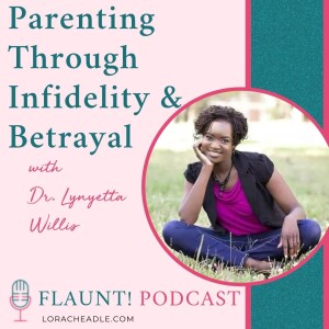 Parenting Through Infidelity & Betrayal