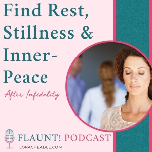 Find Rest, Stillness & Inner Peace After Infidelity