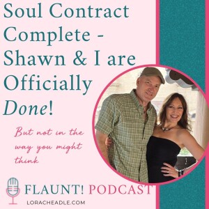 Soul Contract Completion - Shawn and I are Done! (Just not in the way you might think)