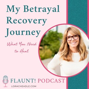 My Betrayal Recovery Journey – The One Thing You Need to Heal