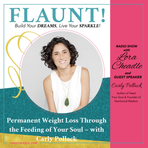 Permanent Weight Loss Through the Feeding of Your Soul – with Carly Pollack