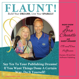 Say Yes To Your Publishing Dreams! If You Want Things Done A Certain Way, Do It Yourself!