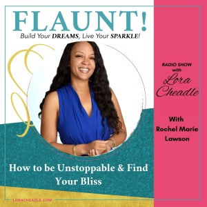 How to be Unstoppable & Find Your Bliss with Rochel Marie Lawson
