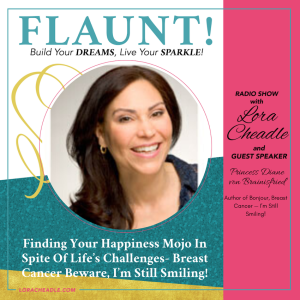 How to Find Happiness In Spite of Life’s Challenges: Even Facing Breast Cancer — She’s Still Smiling!