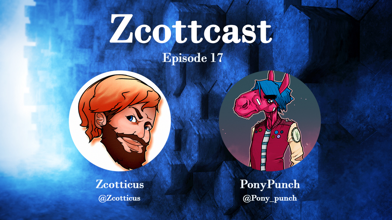 Zcottcast #17 - PonyPunch (@Pony_Punch)