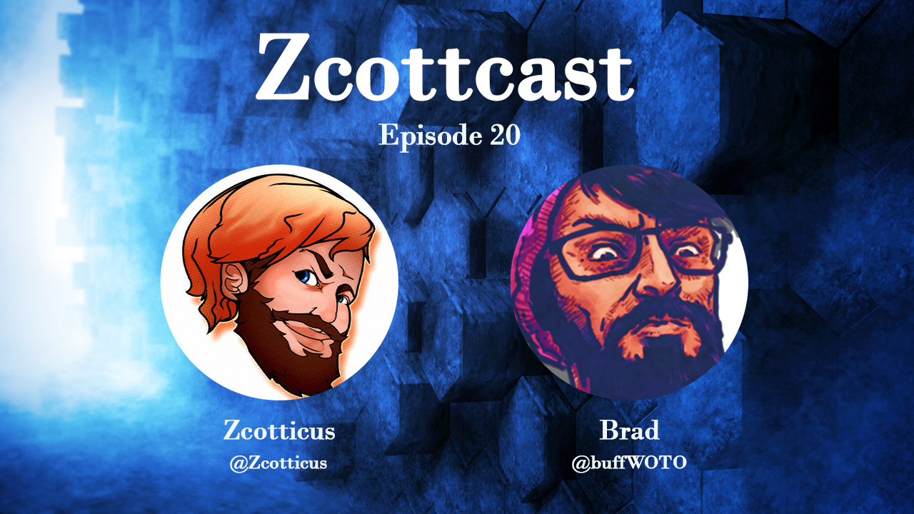 Zcottcast #20 - Brad (@buffwoto)