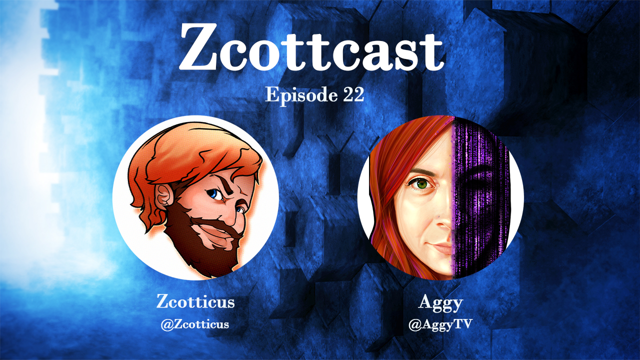 Zcottcast #22 - Aggy (@AggyTV)
