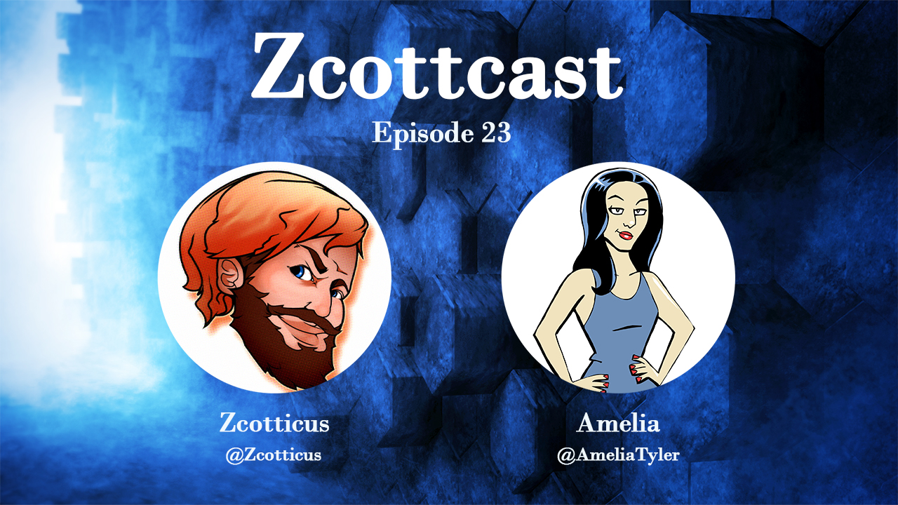 Zcottcast #23 - Amelia (@AmeliaTyler)