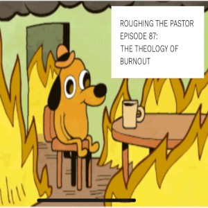 The Theology of Burnout