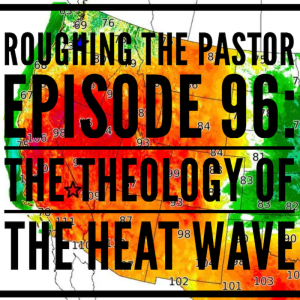The Theology of the Heat Wave