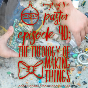 The Theology of Making Things