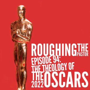 The Theology of The 2022 Oscars