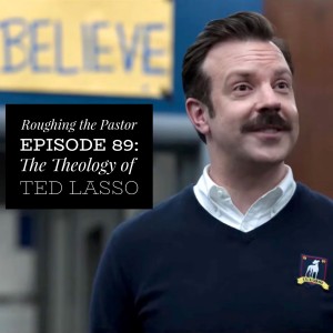 The Theology of Ted Lasso
