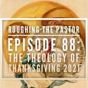 The Theology of Thanksgiving 2021