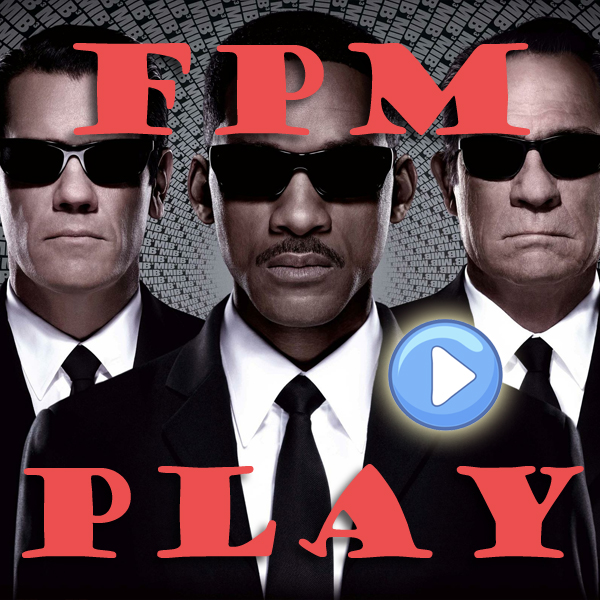 FPM Play #07: Men In Black 3