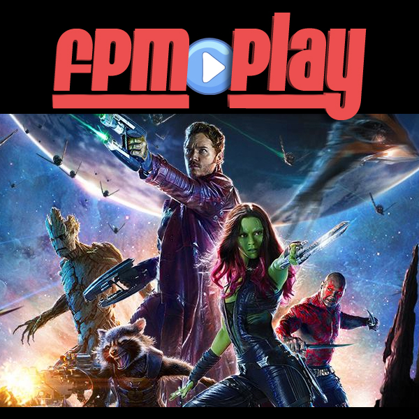 FPM Play #42: Guardians of the Galaxy Review