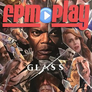 FPM Play #73: Glass Review