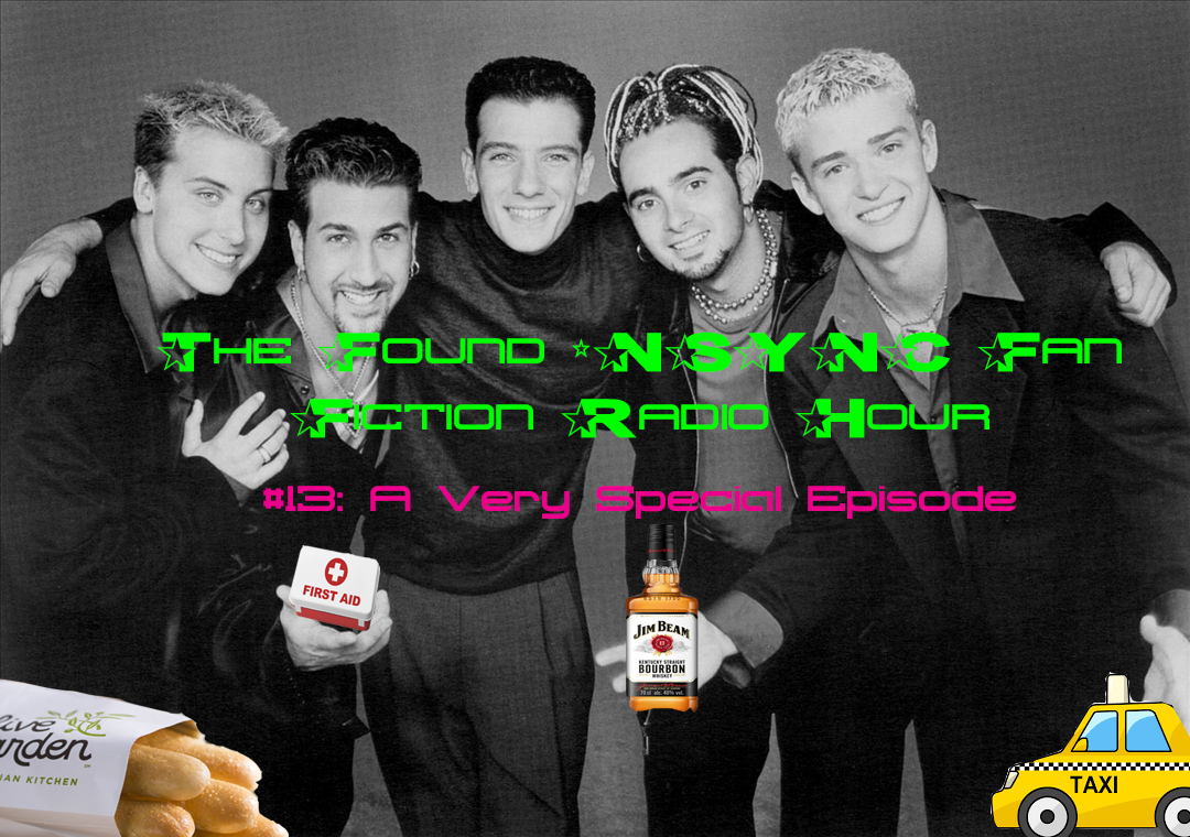 The Found *NSYNC Fan Fiction Radio Hour, Episode #13