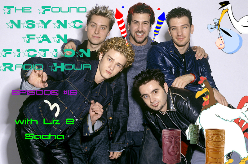 The Found *NSYNC Fan Fiction Radio Hour, Episode #15: Press &amp; Preggers