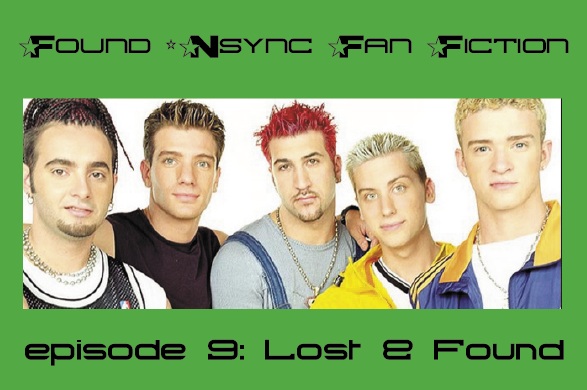 The Found *NSYNC Fan Fiction Radio Hour, Episode #9: Lost & Found