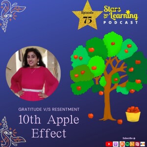 Ep 75: 10th Apple Effect - Gratitude vs Resentment