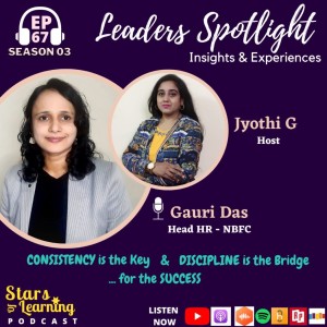 Ep:67 - Leaders Spotlight: Insights & Experience of Gauri Das – Head HR NBFC