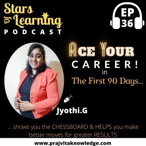 Ep 36: Ace your Career: The First 90 days (Solo)