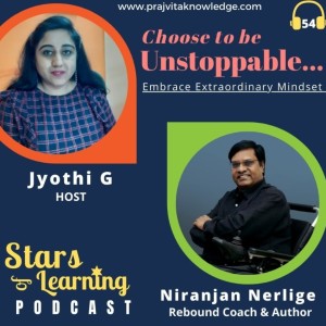 Ep 54: Choose to be Unstoppable – Embrace Extraordinary Mindset by Niranjan Nerlige