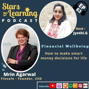 Ep63: Financial Wellbeing - How to make smart money decisions for life with Mrin Agarwal from Finsafe