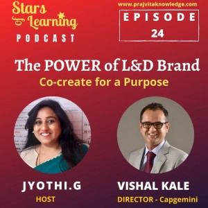 Ep 24: The Power of L&D Brand: Co-create for a purpose by Vishal Kale from Capgemini