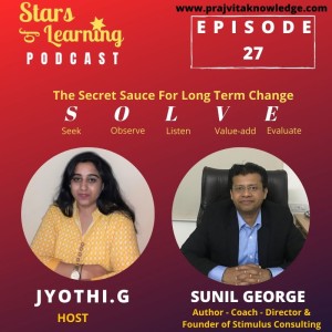 Ep 27: SOLVE - The Secret Sauce for Long Term Change with Sunil George From Stimulus Consulting 