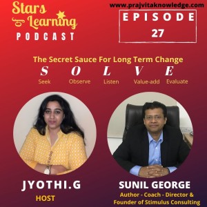 Ep 27: SOLVE - The Secret Sauce for Long Term Change with Sunil George From Stimulus Consulting