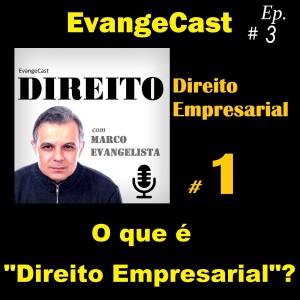 O que é Direito Empresarial? [Ep #3]