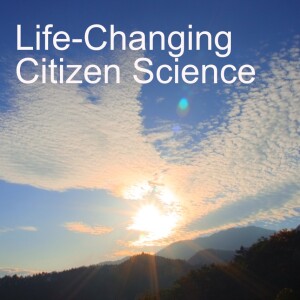 Life-Changing Citizen Science