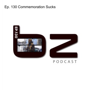 Ep. 130 Commemoration Sucks