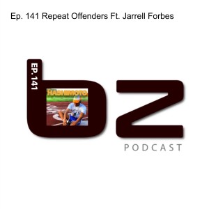 Ep. 141 Repeat Offenders Ft. Jarrell Forbes