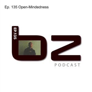 Ep. 135 Open-Mindedness