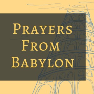 Prayers From Babylon