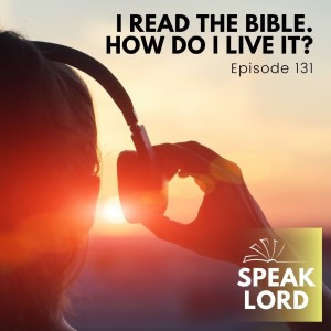 I read the Bible. How do I live it?