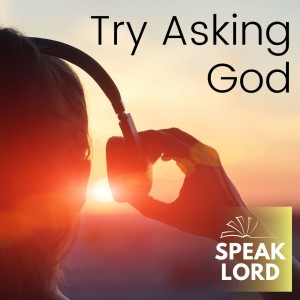 Try Asking God