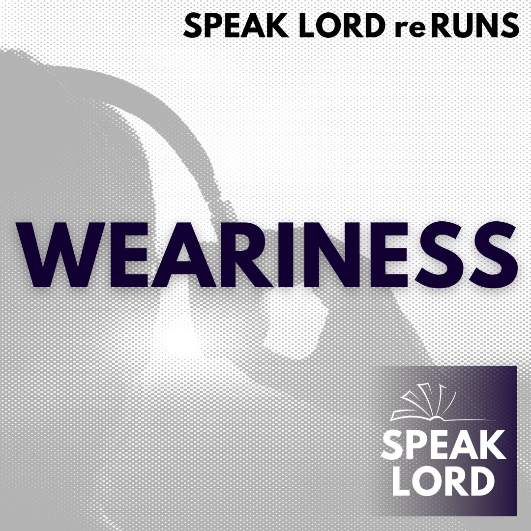 Weariness