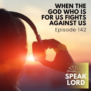 When the God who is for us fights against us