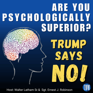 Are You Psychologically Superior? Trump Says No!