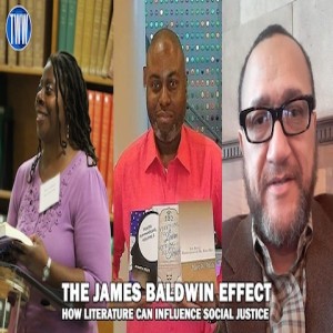 The James Baldwin Effect: How Literature Can Influence Social Justice- Rebroadcast