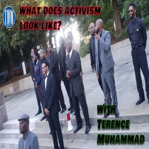 What Does Activism Look Like? We Interview Activist Terence Muhammed: Rebroadcast