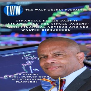 Single Parent and Struggling Financially? We Sit Down With Financial Advisor and CEO Walter Richardson