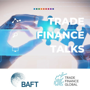 BAFT’s Talking Heads of Trade - A US Perspective from Steve Lotito, MUFG 