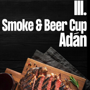 III. Smoke & Beer Cup Adán