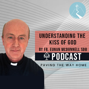 Understanding The Kiss of God - By Fr. Eunan McDonnell SDB (Short Clip from Full Interview)