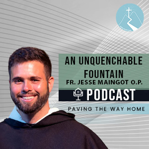 An Unquenchable Fountain - By Fr. Jesse Maingot O.P.